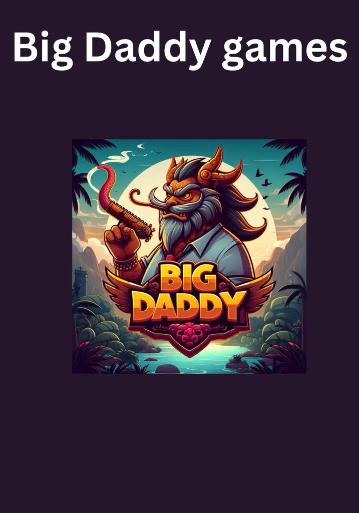 Big Daddy Game 2024